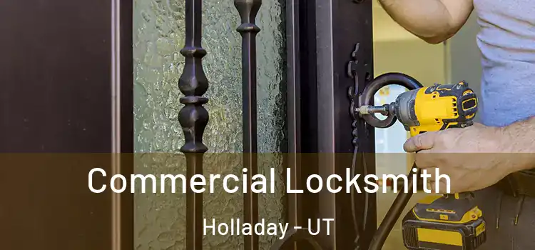 Commercial Locksmith Holladay - UT