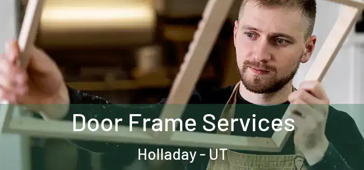 Door Frame Services Holladay - UT