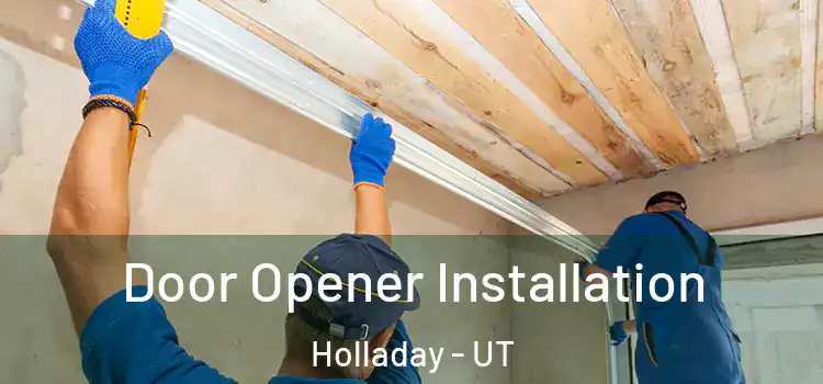 Door Opener Installation Holladay - UT