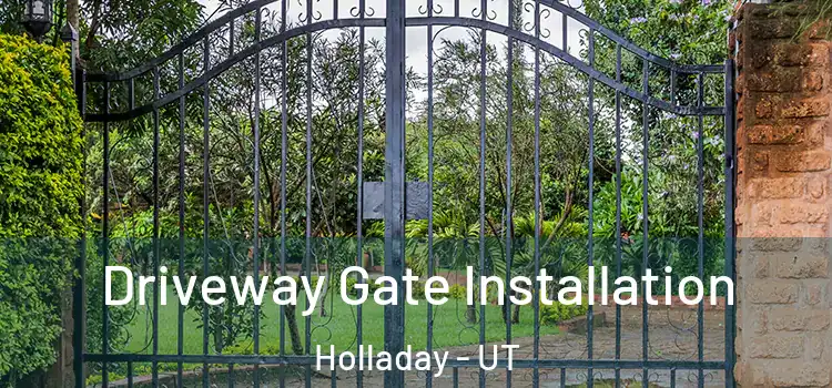 Driveway Gate Installation Holladay - UT