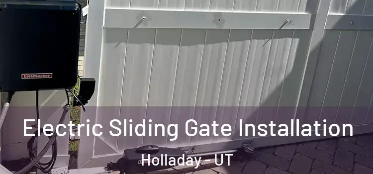 Electric Sliding Gate Installation Holladay - UT