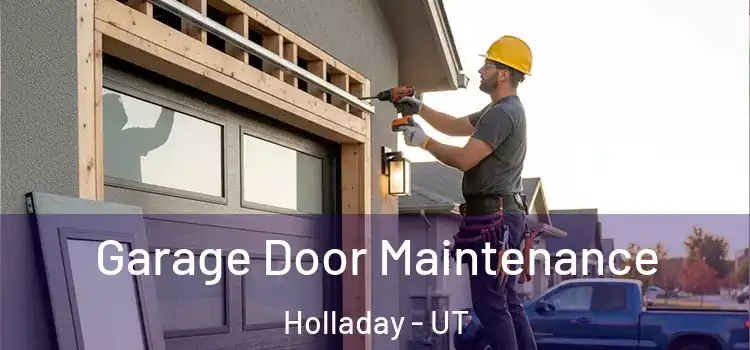 Garage Door Maintenance Holladay - UT