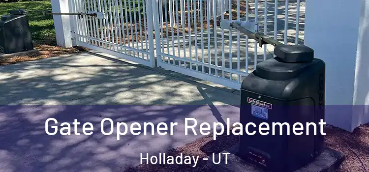 Gate Opener Replacement Holladay - UT