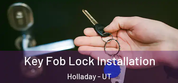 Key Fob Lock Installation Holladay - UT