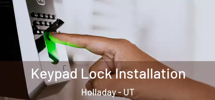 Keypad Lock Installation Holladay - UT