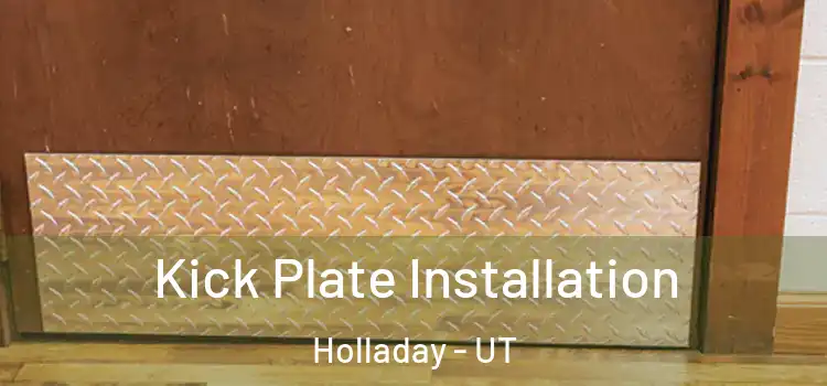 Kick Plate Installation Holladay - UT