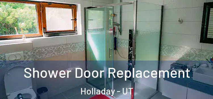 Shower Door Replacement Holladay - UT